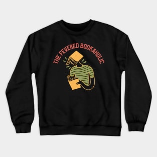 The Fevered Bookaholic - Book Lover's Exclusive Design Crewneck Sweatshirt